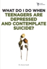 What Do I Do When Teenagers are Depressed and Contemplate Suicide? - eBook