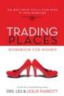 Trading Places Workbook for Women : The Best Move You'll Ever Make in Your Marriage - Book