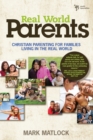 Real World Parents : Christian Parenting for Families Living in the Real World - Book