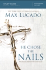 He Chose the Nails Bible Study Guide : What God Did to Win Your Heart - eBook