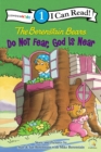 The Berenstain Bears, Do Not Fear, God Is Near : Level 1 - Book