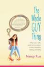 The Whole Guy Thing : What Every Girl Needs to Know about Crushes, Friendship, Relating, and Dating - eBook