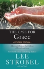 The Case for Grace Student Edition : A Journalist Explores the Evidence of Transformed Lives - Book