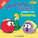 Madame Blueberry Learns to Be Thankful : Stickers Included! - Book