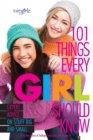 101 Things Every Girl Should Know : Expert Advice on Stuff Big and Small - Book