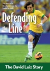 Defending the Line : The David Luiz Story - Book
