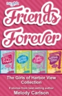 Friends Forever: The Girls of Harbor View Collection : 8 stories from best-selling author Melody Carlson - eBook