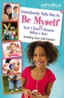 Everybody Tells Me to Be Myself but I Don't Know Who I Am, Revised Edition - eBook