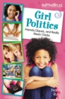Girl Politics, Updated Edition : Friends, Cliques, and Really Mean Chicks - eBook