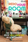 Redo Your Room : 50 Bedroom DIYs You Can Do in a Weekend - eBook