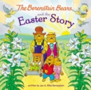 The Berenstain Bears and the Easter Story : An Easter And Springtime Book For Kids - eBook
