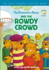 The Berenstain Bears and the Rowdy Crowd : An Early Reader Chapter Book - Book