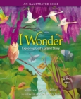 I Wonder: Exploring God's Grand Story : an Illustrated Bible - eBook