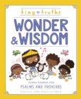 Tiny Truths Wonder and Wisdom : Everyday Reminders from Psalms and Proverbs - Book
