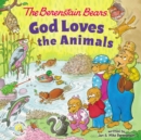 The Berenstain Bears God Loves the Animals - Book