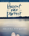 Present Over Perfect Study Guide : Leaving Behind Frantic for a Simpler, More Soulful Way of Living - eBook