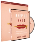 Keep It Shut Study Guide with DVD : What to Say, How to Say It, and When to Say Nothing At All - Book
