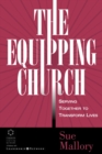 The Equipping Church : Serving Together to Transform Lives - eBook