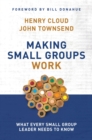 Making Small Groups Work : What Every Small Group Leader Needs to Know - eBook