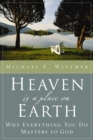 Heaven Is a Place on Earth : Why Everything You Do Matters to God - eBook