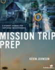 Mission Trip Prep Kit Leader's Guide : Complete Preparation for Your Students' Cross-Cultural Experience - eBook