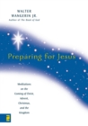 Preparing for Jesus : Meditations on the Coming of Christ, Advent, Christmas, and the Kingdom - eBook