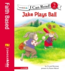 Jake Plays Ball : Biblical Values, Level 2 - eBook