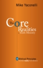 The Core Realities of Youth Ministry : Nine Biblical Principles That Mark Healthy Youth Ministries - eBook