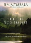 The Life God Blesses : The Secret of Enjoying God's Favor - eBook