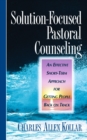 Solution-Focused Pastoral Counseling : An Effective short-term Approach for Getting People Back on Track - eBook