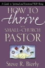 How to Thrive as a Small-Church Pastor : A Guide to Spiritual and Emotional Well-Being - eBook