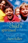 Opening Your Child's Spiritual Windows : Ideas to Nurture Your Child's Relationship with God - eBook