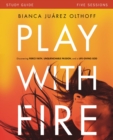 Play with Fire Bible Study Guide : Discovering Fierce Faith, Unquenchable Passion and a Life-Giving God - Book