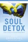 Soul Detox Bible Study Participant's Guide : Clean Living in a Contaminated World - Book