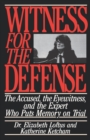 Witness for the Defense : The Accused, the Eyewitness, and the Expert Who Puts Memory on Trial - Book