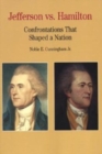 Thomas Jefferson Versus Alexander Hamilton : Confrontations that Shaped a Nation - Book