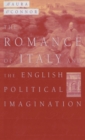 The Romance of Italy and the English Imagination : Italy, the English Middle Class and Imaging the Nation in the Nineteenth Century - Book