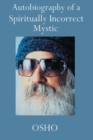Autobiography of a Spiritually Incorrect Mystic - Book