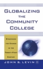 Globalizing the Community College : Strategies for Change in the Twenty-First Century - eBook
