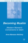 Becoming Muslim : Western Women's Conversions to Islam - eBook