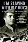 I'm Staying with My Boys : The Heroic Life of Sgt. John Basilone - Book