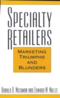 Specialty Retailers -- Marketing Triumphs and Blunders - eBook