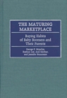 The Maturing Marketplace : Buying Habits of Baby Boomers and Their Parents - eBook