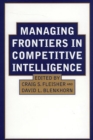 Managing Frontiers in Competitive Intelligence - eBook