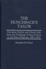 The Hunchback's Tailor : Giovanni Giolitti and Liberal Italy from the Challenge of Mass Politics to the Rise of Fascism, 1882-1922 - eBook