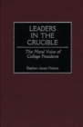 Leaders in the Crucible : The Moral Voice of College Presidents - eBook