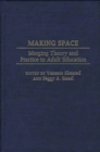 Making Space : Merging Theory and Practice in Adult Education - eBook