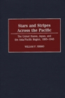 Stars and Stripes Across the Pacific : The United States, Japan, and the Asia/Pacific Region, 1895-1945 - eBook
