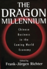 The Dragon Millennium : Chinese Business in the Coming World Economy - eBook