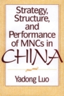 Strategy, Structure, and Performance of MNCs in China - eBook